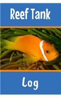 Reef Tank Log: Customized Saltwater Fish Keeper Maintenance Tracker For All Your Aquarium Needs. Great For Logging Water Testing, Water Changes, And Overall Reef F