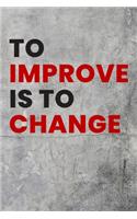 To improve is to change