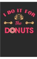 I Do It for the Donuts: Ich Mache Es Für Die Donuts. Notizbuch / Tagebuch / Heft Mit Linierten Seiten. Notizheft Mit Linien, Journal, Planer Für Termine Oder To-Do-Liste.