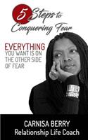 5 Steps to Conquer Fear: Everything You Want is on the Other Side of Fear