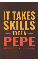It Takes Skills To Be Pepe: Family life Grandpa Dad Men love marriage friendship parenting wedding divorce Memory dating Journal Blank Lined Note Book Gift
