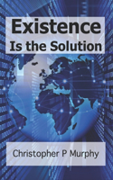Existence Is the Solution: 20 January 2019 The Day Cybersecurity Changed FOREVER