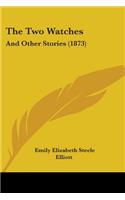 The Two Watches: And Other Stories (1873)(English)