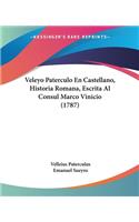 Veleyo Paterculo En Castellano, Historia Romana, Escrita Al Consul Marco Vinicio (1787)