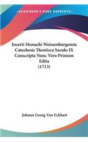 Incerti Monachi Weissenburgensis Catechesis Theotisca Seculo IX Conscripta Nunc Vero Primum Edita (1713)