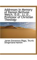 Addresses in Memory of Ranson Bethune Welch, D.D., LL.D., Professor of Christian Theology