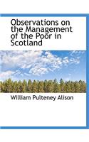 Observations on the Management of the Poor in Scotland