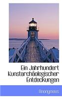 Ein Jahrhundert Kunstarchaologischer Entdeckungen