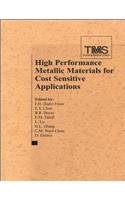 High Performance Metallic Materials for Cost Sensitive Applications