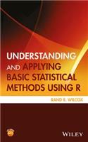 Understanding and Applying Basic Statistical Methods Using R