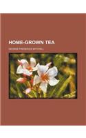 Home-Grown Tea: (English)