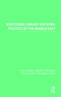 Routledge Library Editions: Politics of the Middle East: (Routledge Library Editions: Politics of the Middle East)