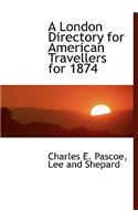 A London Directory for American Travellers for 1874