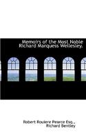 Memoirs of the Most Noble Richard Marquess Wellesley.