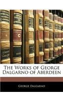 The Works of George Dalgarno of Aberdeen