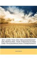 Die Lehre Von Der Willensfreiheit Des Menschen, Vom Theologischen Und Philosophischen Standpunkte.