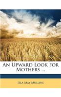 Upward Look for Mothers ...