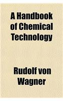 A Handbook of Chemical Technology