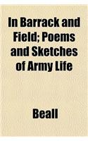 In Barrack and Field; Poems and Sketches of Army Life
