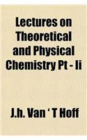 Lectures on Theoretical and Physical Chemistry PT - II