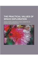 The Practical Values of Space Exploration: (English)