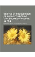 Minutes of Proceedings of the Institution of Civil Engineers Volume 34, PT. 2