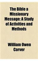 The Bible a Missionary Message; A Study of Activities and Methods