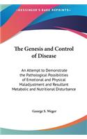 The Genesis and Control of Disease