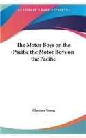 The Motor Boys on the Pacific the Motor Boys on the Pacific