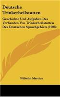 Deutsche Trinkerheilstatten: Geschichte Und Aufgaben Des Verbandes Von Trinkerheilstatten Des Deutschen Sprachgebiets (1908)