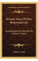 Seventy Years of New Brunswick Life