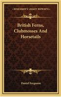 British Ferns, Clubmosses and Horsetails