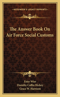 The Answer Book On Air Force Social Customs