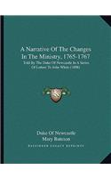 A Narrative of the Changes in the Ministry, 1765-1767