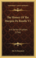 History Of The Marquis De Roselle V1