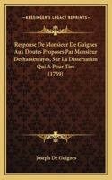 Response De Monsieur De Guignes Aux Doutes Proposes Par Monsieur Deshautesrayes, Sur La Dissertation Qui A Pour Tire (1759): (French)