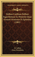 Bellum Catilinae Bellum Iugurthinum Ex Historiis Quae Exstant Orationes Et Epistulae (1902)