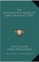 The Miscellaneous Works Of John Toland V2 (1747)