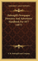 Pettengill's Newspaper Directory And Advertisers' Handbook For 1877 (1877): (English)