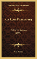 Aus Roter Dammerung: Baltische Skizzen (1906)