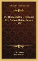 Die Homoopathie Gegenuber Den Andern Heilmethoden (1858): (German)