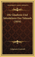 Die Glaubens Und Sittenlehren Des Talmuds (1854)