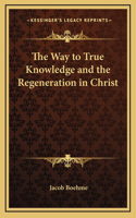 The Way to True Knowledge and the Regeneration in Christ