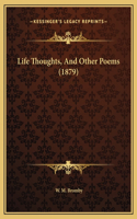 Life Thoughts, And Other Poems (1879)