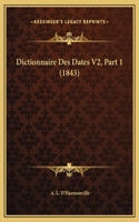 Dictionnaire Des Dates V2, Part 1 (1843)