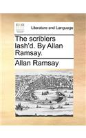 The Scriblers Lash'd. by Allan Ramsay.: (English)
