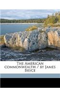 The American Commonwealth / By James Bryce