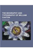 The Biography and Typography of William Caxton