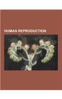 Human Reproduction: Assisted Zona Hatching, Baby Gender Mentor, Bokanovsky's Process, Child Harvesting, Commercial Surrogacy in India, Dar(English)