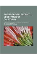 The Broad-Sclerophyll Vegetation of California; An Ecological Study of the Chaparral and Its Related Communities